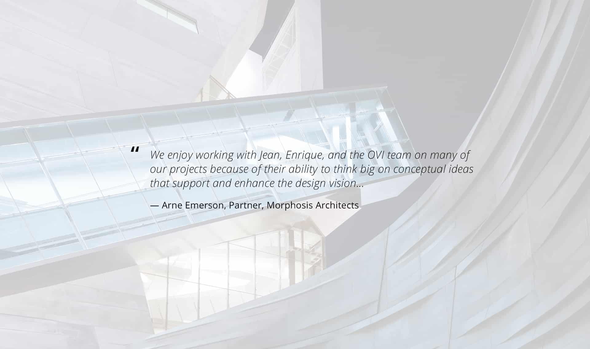 Arne Emerson, Partner, Morphosis Architects Testimonial about OVI